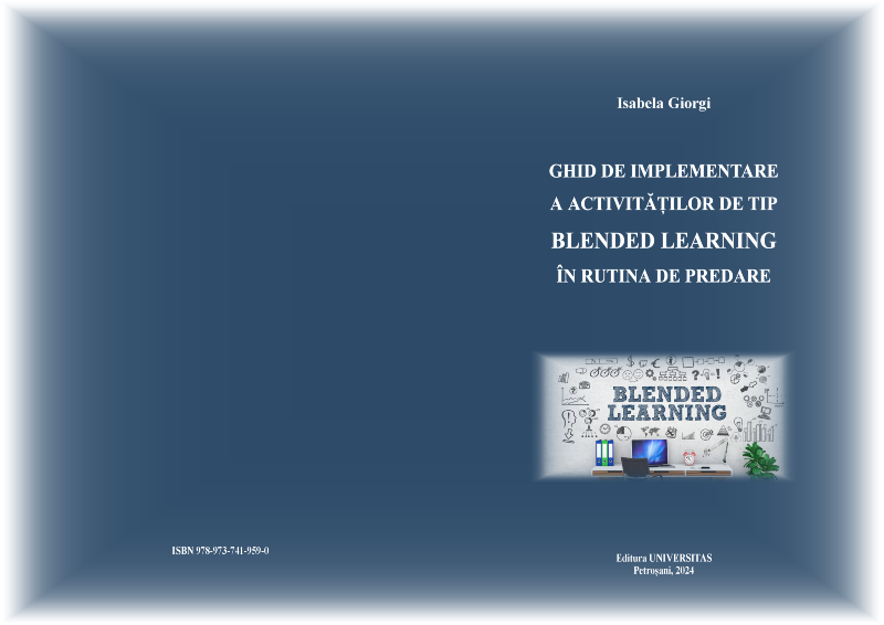 GHID DE IMPLEMENTARE A ACTIVITĂȚILOR DE TIP BLENDED LEARNING ÎN RUTINA DE PREDARE