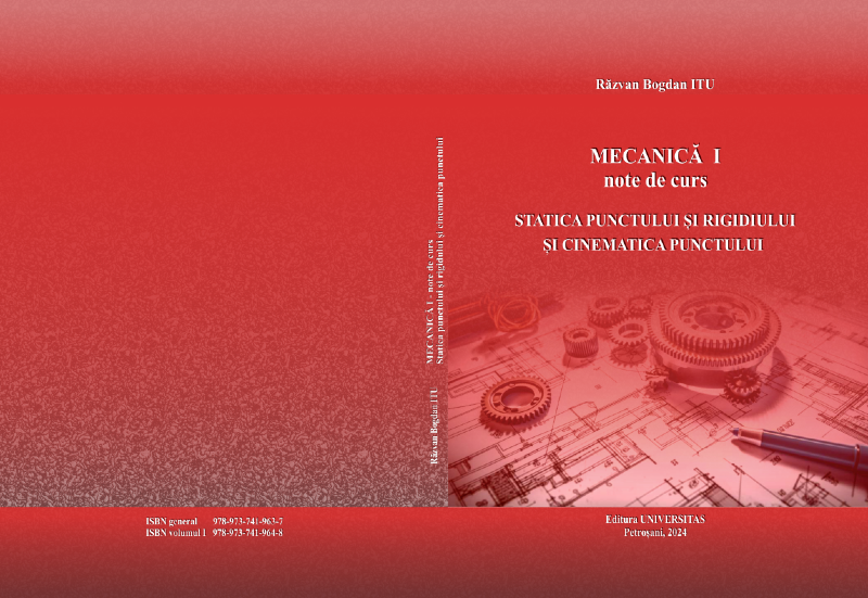 MECANICĂ I – note de curs – STATICA PUNCTULUI ȘI RIGIDULUI ȘI CINEMATICA PUNCTULUI